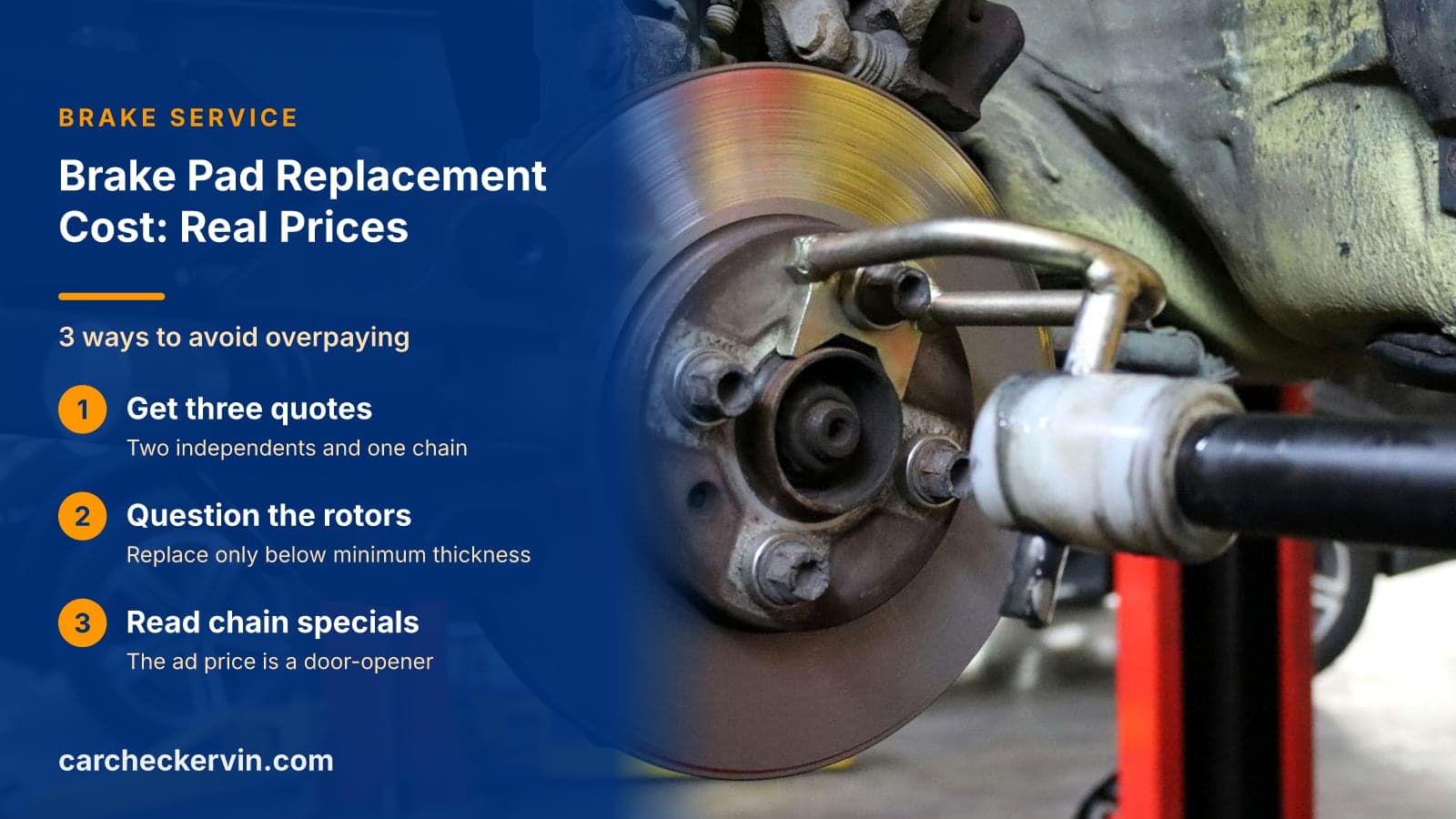 3 ways to avoid overpaying: Get three quotes, Question the rotors and Read chain specials
