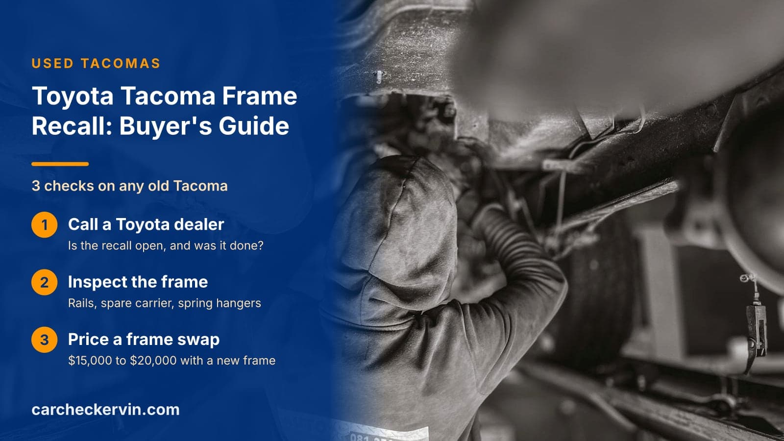 3 checks on any old Tacoma: Call a Toyota dealer, Inspect the frame and Price a frame swap