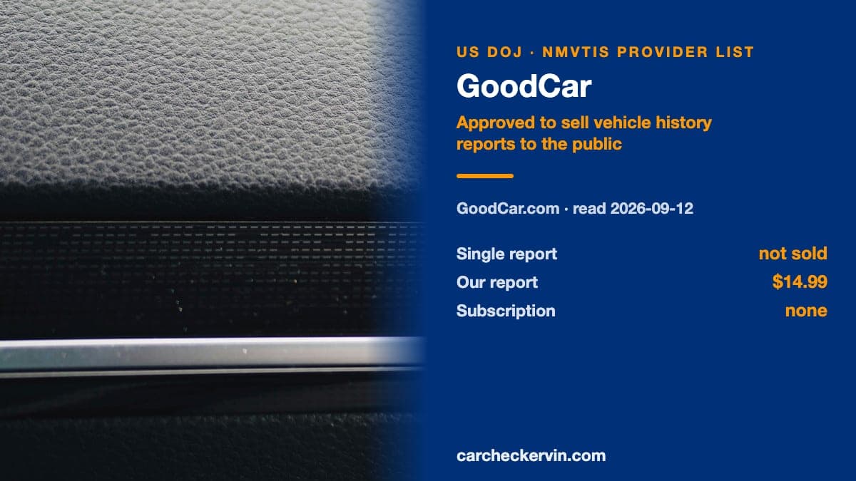 GoodCar on the US Department of Justice NMVTIS provider list, read 2026-09-12: approved to sell vehicle history reports to public customers.