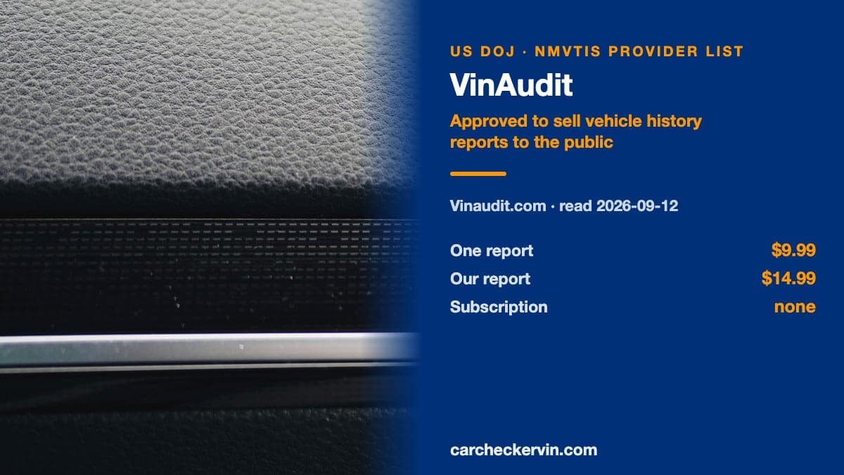 VinAudit on the US Department of Justice NMVTIS provider list, read 2026-09-12: approved to sell vehicle history reports to public customers.